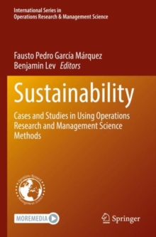 Sustainability : Cases and Studies in Using Operations Research and Management Science Methods