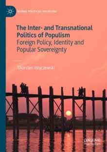 The Inter- and Transnational Politics of Populism : Foreign Policy, Identity and Popular Sovereignty