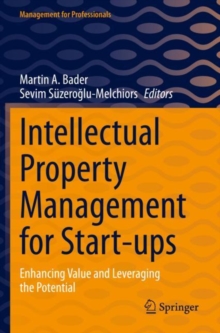 Intellectual Property Management for Start-ups : Enhancing Value and Leveraging the Potential