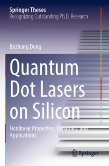 Quantum Dot Lasers on Silicon : Nonlinear Properties, Dynamics, and Applications