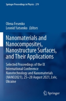Nanomaterials and Nanocomposites, Nanostructure Surfaces, and Their Applications : Selected Proceedings of the IX International Conference Nanotechnology and Nanomaterials (NANO2021), 25–28 August 202