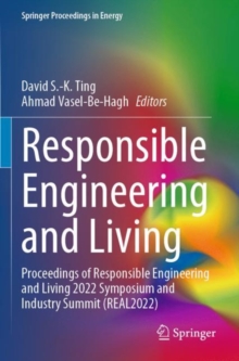 Responsible Engineering and Living : Proceedings of Responsible Engineering and Living 2022 Symposium and Industry Summit (REAL2022)
