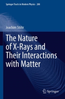 The Nature of X-Rays and Their Interactions with Matter