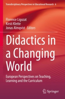 Didactics in a Changing World : European Perspectives on Teaching, Learning and the Curriculum