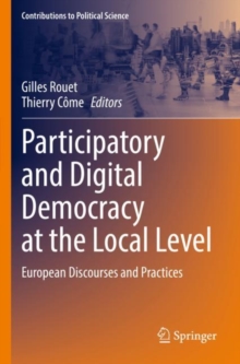 Participatory and Digital Democracy at the Local Level : European Discourses and Practices