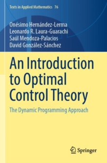 An Introduction to Optimal Control Theory : The Dynamic Programming Approach