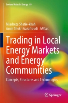 Trading in Local Energy Markets and Energy Communities : Concepts, Structures and Technologies