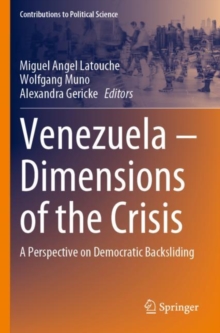 Venezuela – Dimensions of the Crisis : A Perspective on Democratic Backsliding