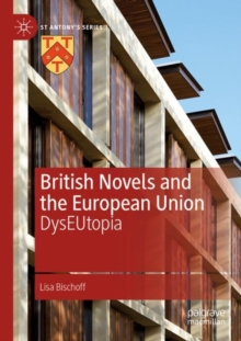 British Novels and the European Union : DysEUtopia