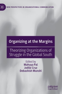 Organizing at the Margins : Theorizing Organizations of Struggle in the Global South