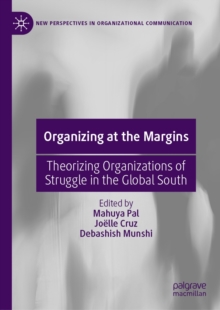 Organizing at the Margins : Theorizing Organizations of Struggle in the Global South