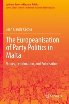 The Europeanisation of Party Politics in Malta : Values, Legitimation, and Polarisation