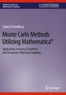 Monte Carlo Methods Utilizing Mathematica® : Applications in Inverse Transform and Acceptance-Rejection Sampling