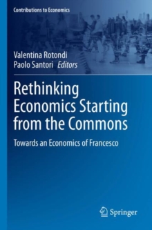 Rethinking Economics Starting from the Commons : Towards an Economics of Francesco