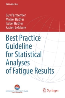 Best Practice Guideline for Statistical Analyses of Fatigue Results