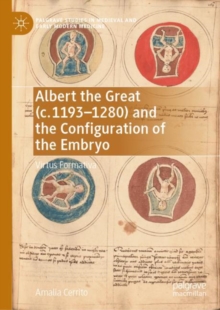 Albert the Great (c. 1193–1280) and the Configuration of the Embryo : Virtus Formativa