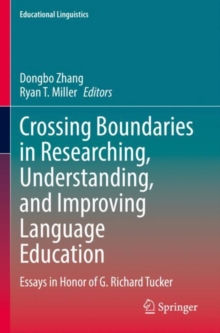 Crossing Boundaries in Researching, Understanding, and Improving Language Education : Essays in Honor of G. Richard Tucker