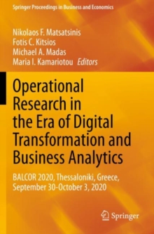 Operational Research in the Era of Digital Transformation and Business Analytics : BALCOR 2020, Thessaloniki, Greece, September 30-October 3, 2020