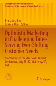 Optimistic Marketing in Challenging Times: Serving Ever-Shifting Customer Needs : Proceedings of the 2022 AMS Annual Conference, May 25-27, Monterey, CA, USA