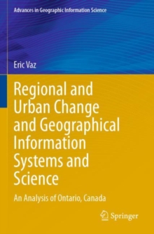 Regional and Urban Change and Geographical Information Systems and Science : An Analysis of Ontario, Canada