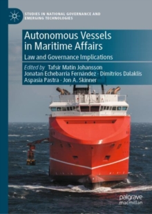 Autonomous Vessels in Maritime Affairs : Law and Governance Implications