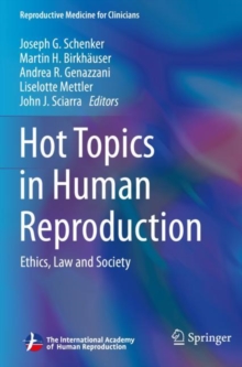 Hot Topics in Human Reproduction : Ethics, Law and Society