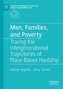 Men, Families, and Poverty : Tracing the Intergenerational Trajectories of Place-Based Hardship
