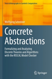 Concrete Abstractions : Formalizing and Analyzing Discrete Theories and Algorithms with the RISCAL Model Checker