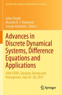 Advances in Discrete Dynamical Systems, Difference Equations and Applications : 26th ICDEA, Sarajevo, Bosnia and Herzegovina, July 26-30, 2021