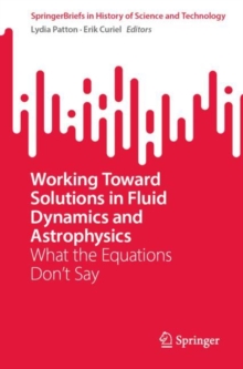 Working Toward Solutions in Fluid Dynamics and Astrophysics : What the Equations Don’t Say
