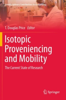Isotopic Proveniencing and Mobility : The Current State of Research