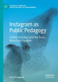 Instagram as Public Pedagogy : Online Activism and the Trans Mountain Pipeline