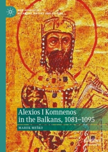 Alexios I Komnenos in the Balkans, 1081-1095