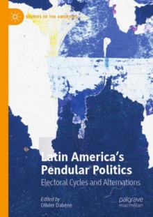 Latin America’s Pendular Politics : Electoral Cycles and Alternations