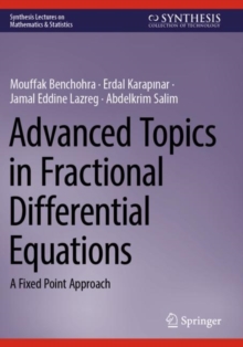 Advanced Topics in Fractional Differential Equations : A Fixed Point Approach