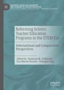 Reforming Science Teacher Education Programs in the STEM Era : International and Comparative Perspectives