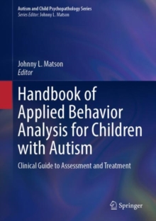 Handbook of Applied Behavior Analysis for Children with Autism : Clinical Guide to Assessment and Treatment