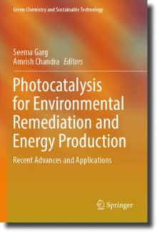 Photocatalysis for Environmental Remediation and Energy Production : Recent Advances and Applications