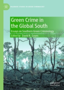 Green Crime in the Global South : Essays on Southern Green Criminology