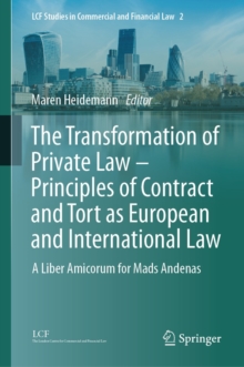 The Transformation of Private Law - Principles of Contract and Tort as European and International Law : A Liber Amicorum for Mads Andenas