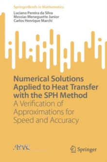 Numerical Solutions Applied to Heat Transfer with the SPH Method : A Verification of Approximations for Speed and Accuracy