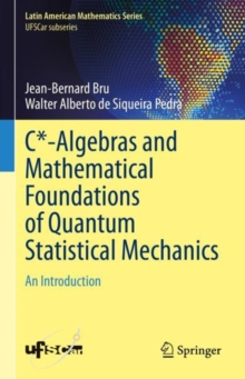 C*-Algebras and Mathematical Foundations of Quantum Statistical Mechanics : An Introduction