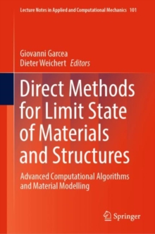 Direct Methods for Limit State of Materials and Structures : Advanced Computational Algorithms and Material Modelling