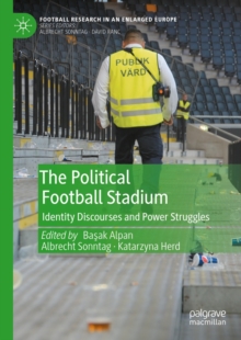 The Political Football Stadium : Identity Discourses and Power Struggles