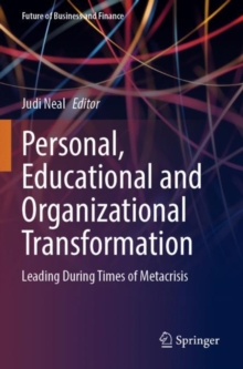 Personal, Educational and Organizational Transformation : Leading During Times of Metacrisis
