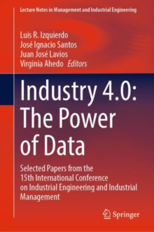 Industry 4.0: The Power of Data : Selected Papers from the 15th International Conference on Industrial Engineering and Industrial Management