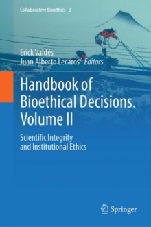 Handbook of Bioethical Decisions. Volume II : Scientific Integrity and Institutional Ethics