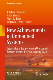 New Achievements in Unmanned Systems : International Symposium on Unmanned Systems and the Defense Industry 2021