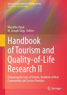 Handbook of Tourism and Quality-of-Life Research II : Enhancing the Lives of Tourists, Residents of Host Communities and Service Providers