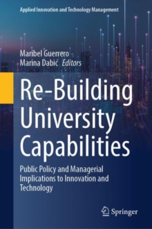 Re-Building University Capabilities : Public Policy and Managerial Implications to Innovation and Technology